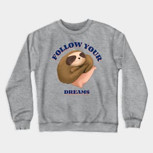 Follow Your Dreams Funny Sloth Lazy Crewneck Sweatshirt